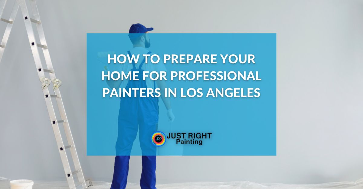 Prepare Your Home for Professional Painters in Los Angeles