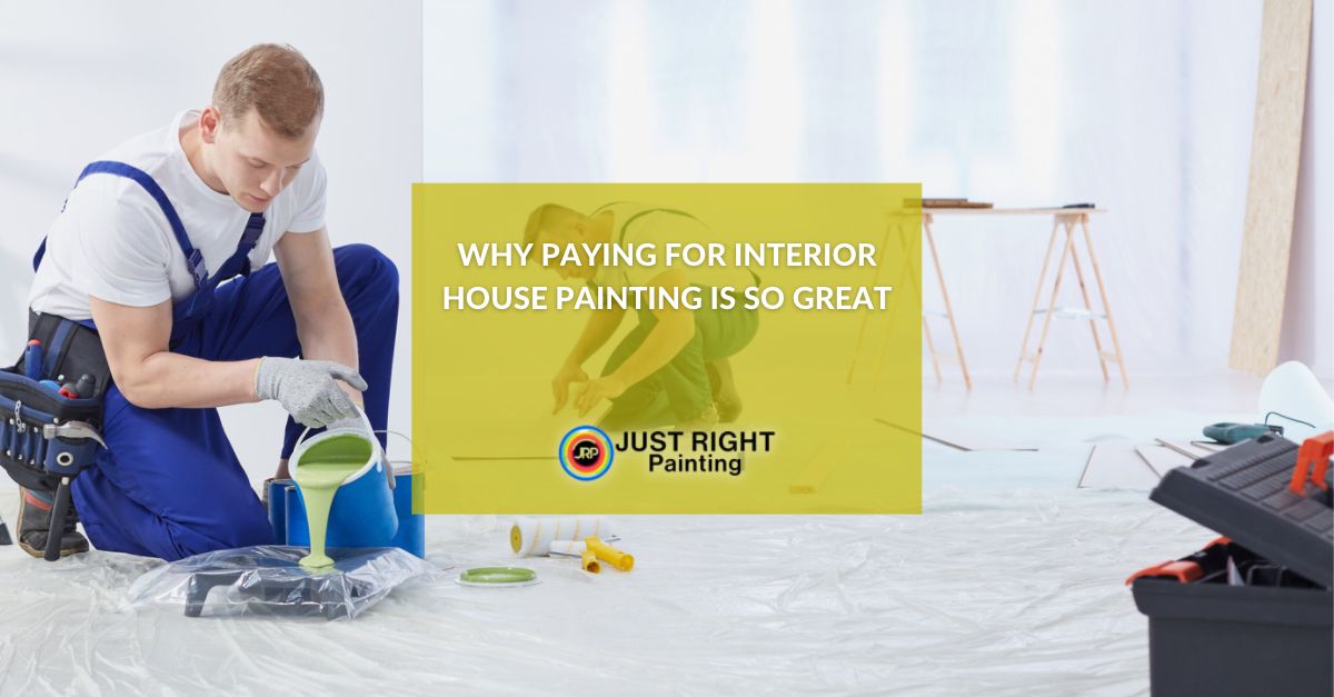 Why Paying For Interior House Painting is So Great