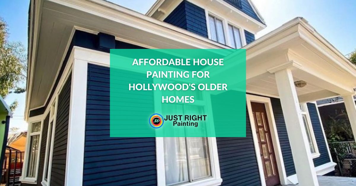 Affordable House Painting for Hollywood's Older Homes